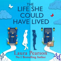 The Life She Could Have Lived: FROM NUMBER ONE BESTSELLER LAURA PEARSON. A heartwarming, life-affirming love story about fate, friendship, perfect for fans of One Day and Taylor Jenkins Reid