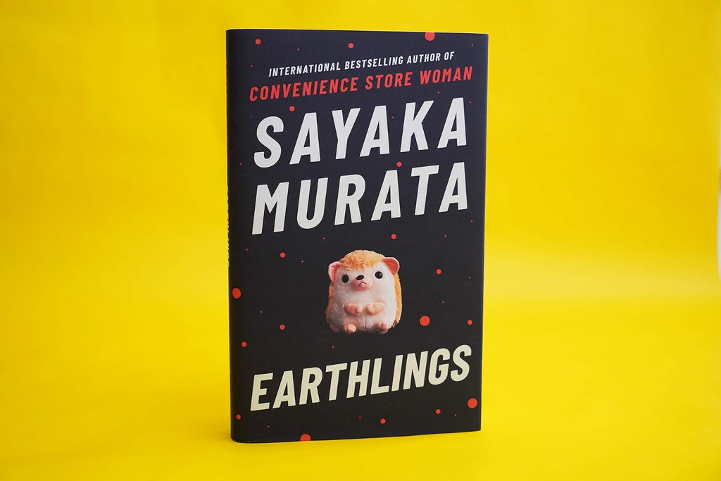 Earthlings: From the author of the international bestseller, Convenience Store Woman: Sayaka Murata